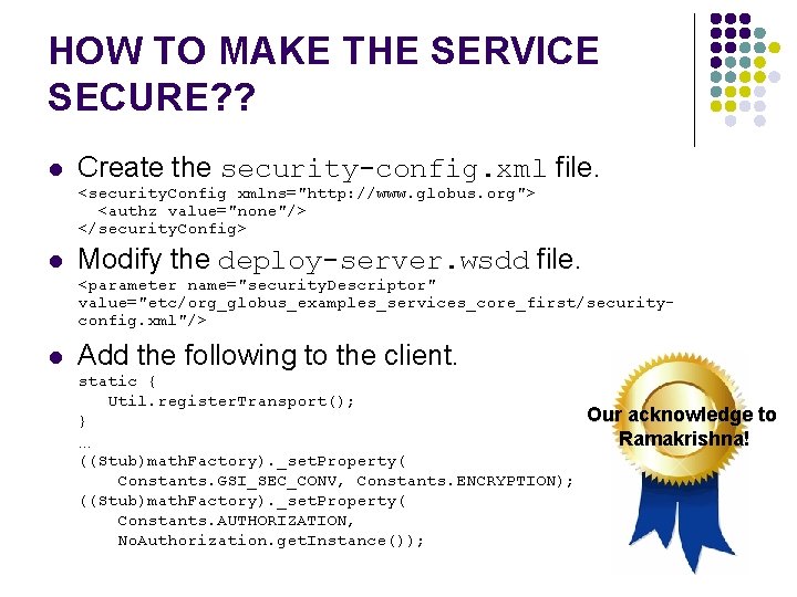 HOW TO MAKE THE SERVICE SECURE? ? l Create the security-config. xml file. <security.