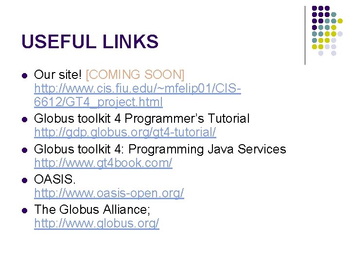 USEFUL LINKS l l l Our site! [COMING SOON] http: //www. cis. fiu. edu/~mfelip