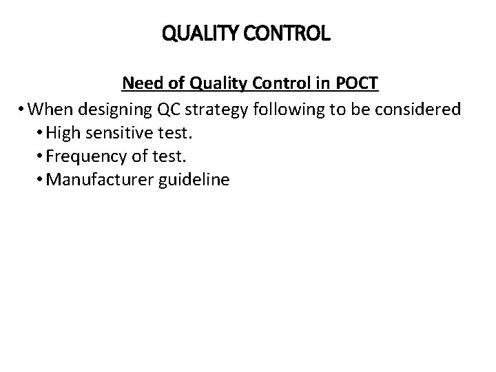 QUALITY CONTROL Need of Quality Control in POCT • When designing QC strategy following