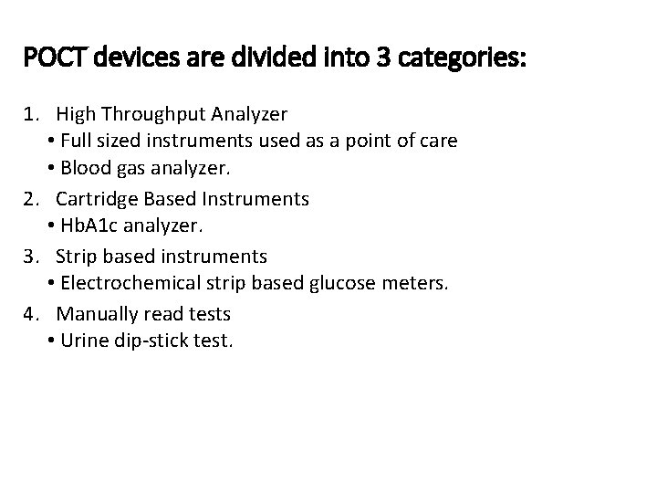 POCT devices are divided into 3 categories: 1. High Throughput Analyzer • Full sized