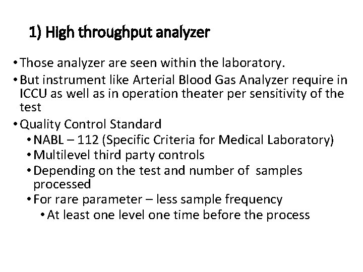 1) High throughput analyzer • Those analyzer are seen within the laboratory. • But