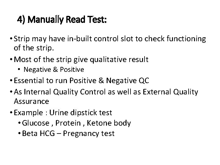 4) Manually Read Test: • Strip may have in‐built control slot to check functioning