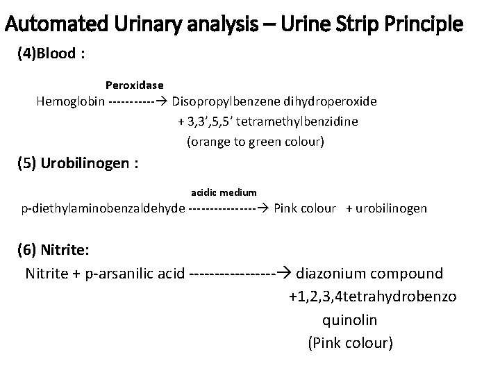 Automated Urinary analysis – Urine Strip Principle (4)Blood : Peroxidase Hemoglobin ‐‐‐‐‐‐ Disopropylbenzene dihydroperoxide