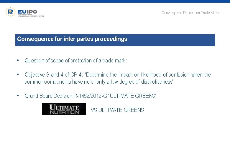 Convergence Projects on Trade Marks Consequence for inter partes proceedings • Question of scope