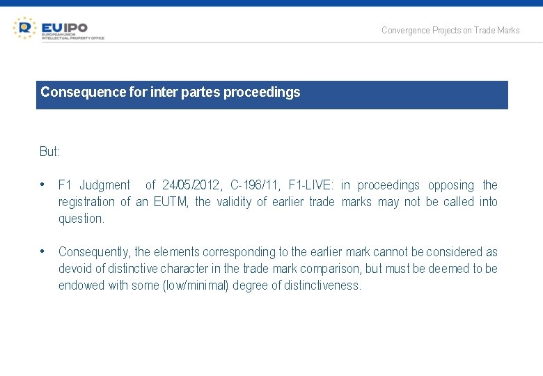 Convergence Projects on Trade Marks Consequence for inter partes proceedings But: • F 1