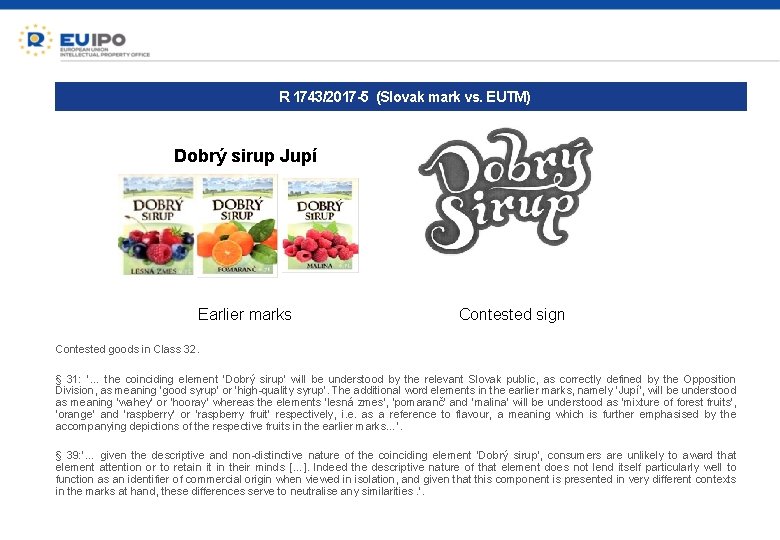 R 1743/2017 -5 (Slovak mark vs. EUTM) Dobrý sirup Jupí Earlier marks Contested sign