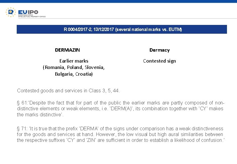 R 0004/2017 -2, 13/12/2017 (several national marks vs. EUTM) DERMAZIN Earlier marks (Romania, Poland,
