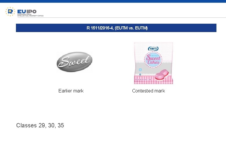 R 1511/2016 -4, (EUTM vs. EUTM) Earlier mark Classes 29, 30, 35 Contested mark