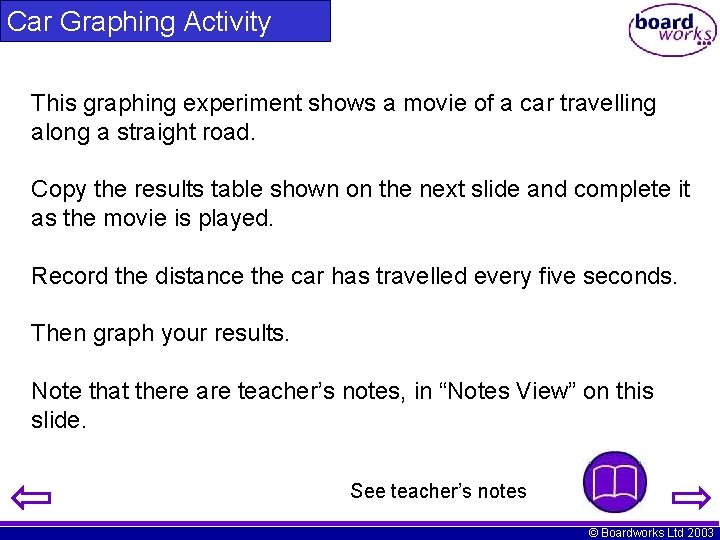 Car Graphing Activity This graphing experiment shows a movie of a car travelling along
