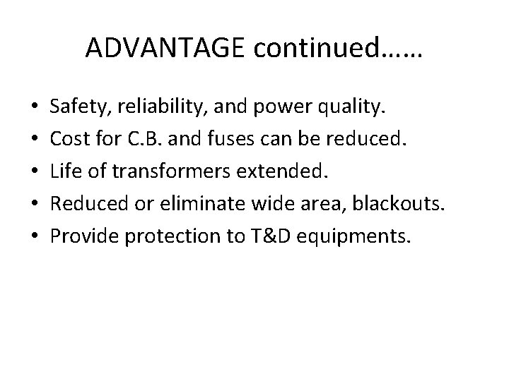 ADVANTAGE continued…… • • • Safety, reliability, and power quality. Cost for C. B.