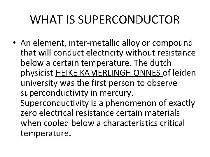 WHAT IS SUPERCONDUCTOR • An element, inter-metallic alloy or compound that will conduct electricity
