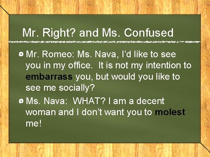 Mr. Right? and Ms. Confused Mr. Romeo: Ms. Nava, I’d like to see you Mr. Right? and Ms. Confused Mr. Romeo: Ms. Nava, I’d like to see you