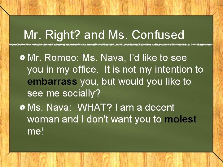 Mr. Right? and Ms. Confused Mr. Romeo: Ms. Nava, I’d like to see you