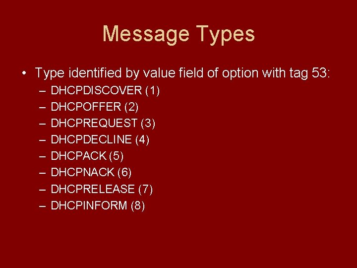 Message Types • Type identified by value field of option with tag 53: – Message Types • Type identified by value field of option with tag 53: –