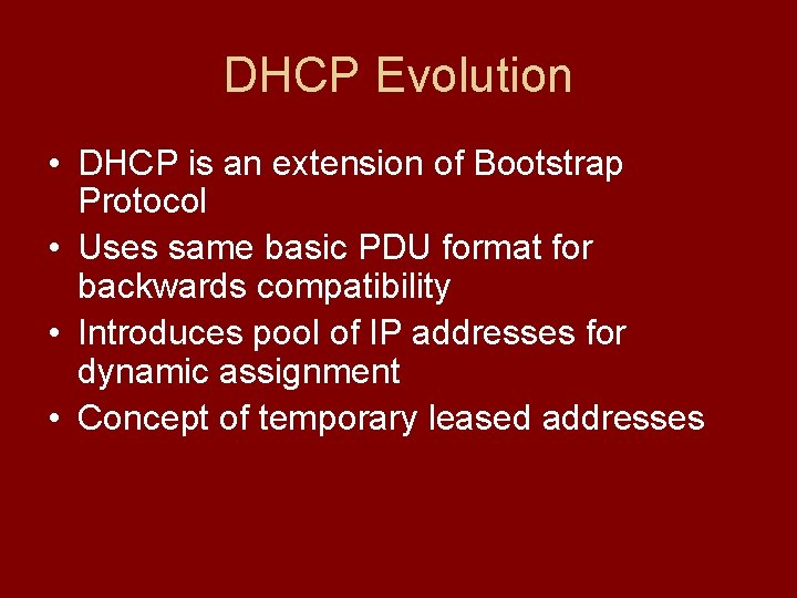 DHCP Evolution • DHCP is an extension of Bootstrap Protocol • Uses same basic DHCP Evolution • DHCP is an extension of Bootstrap Protocol • Uses same basic