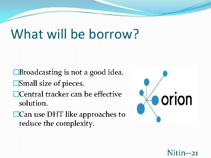 What will be borrow? �Broadcasting is not a good idea. �Small size of pieces.