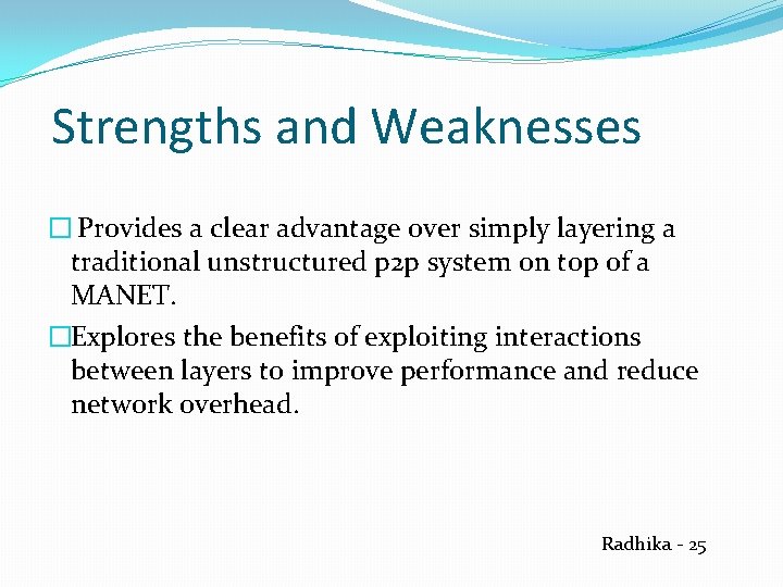 Strengths and Weaknesses � Provides a clear advantage over simply layering a traditional unstructured