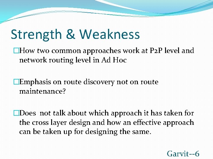 Strength & Weakness �How two common approaches work at P 2 P level and
