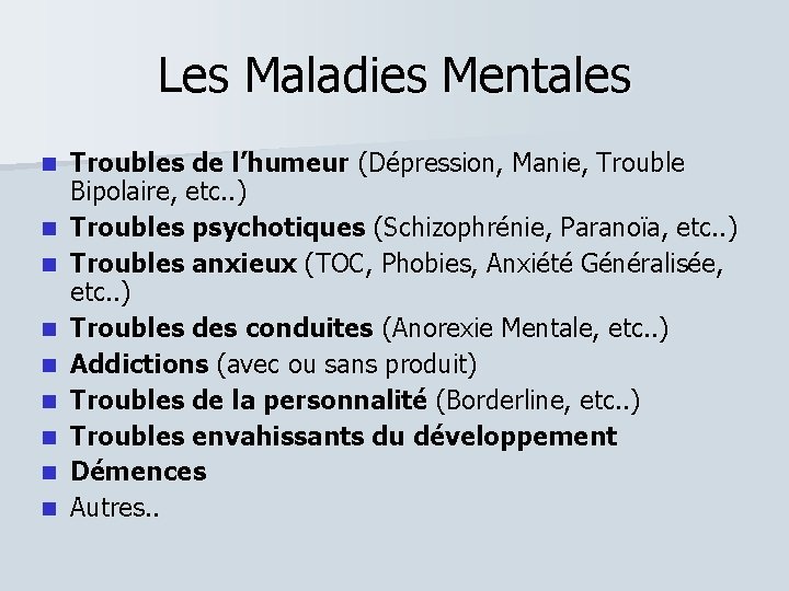 Les Maladies Mentales Troubles de l’humeur (Dépression, Manie, Trouble Bipolaire, etc. . ) Troubles