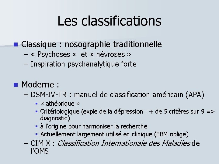Les classifications Classique : nosographie traditionnelle – – « Psychoses » et « névroses