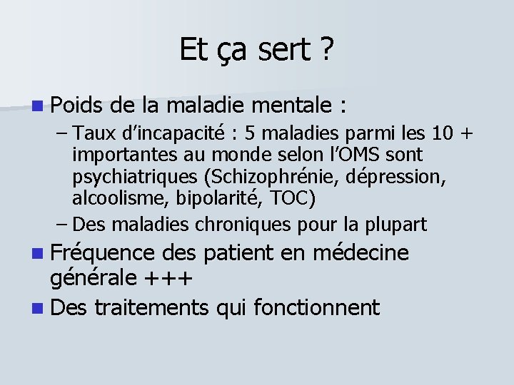 Et ça sert ? Poids de la maladie mentale : – Taux d’incapacité :