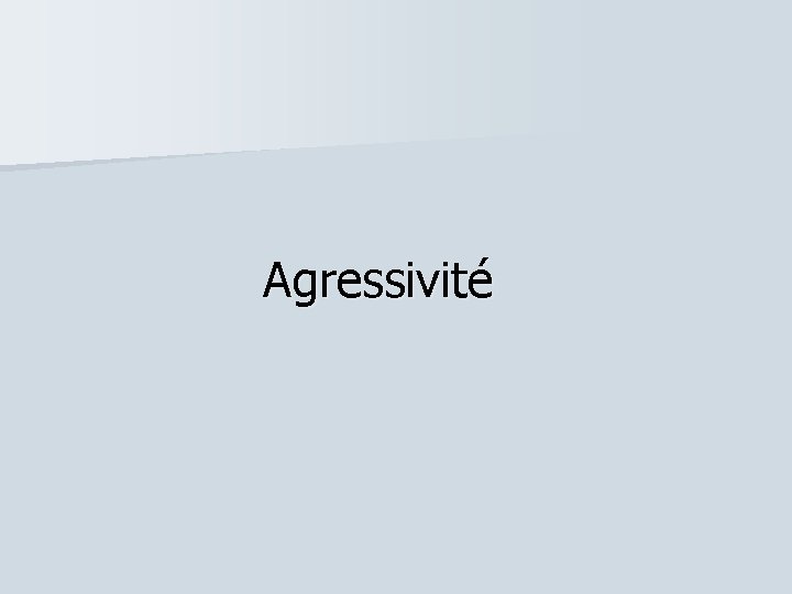 Agressivité 