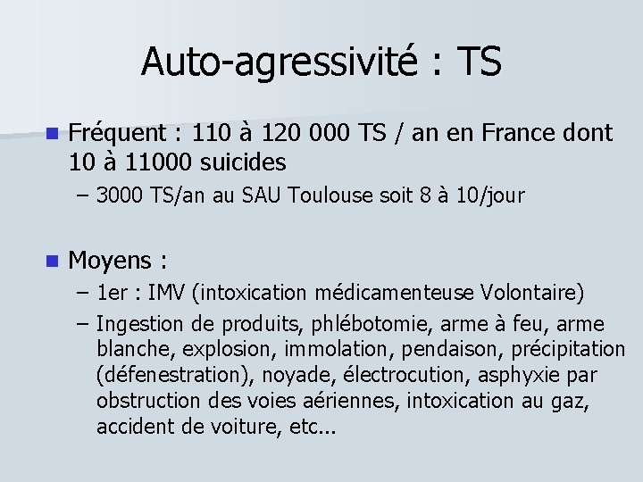 Auto-agressivité : TS Fréquent : 110 à 120 000 TS / an en France