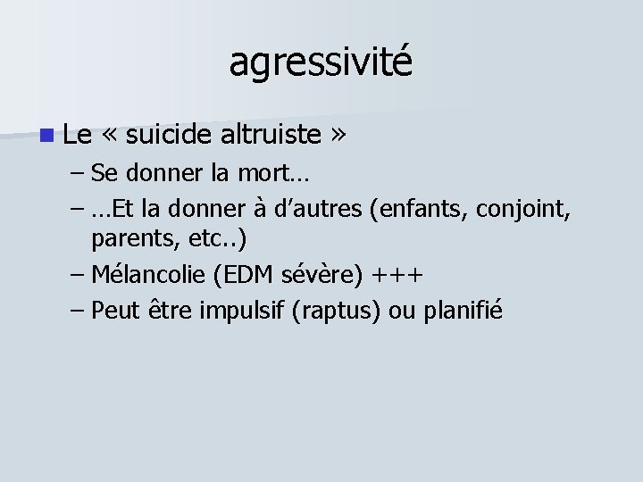 agressivité Le « suicide altruiste » – Se donner la mort… – …Et la