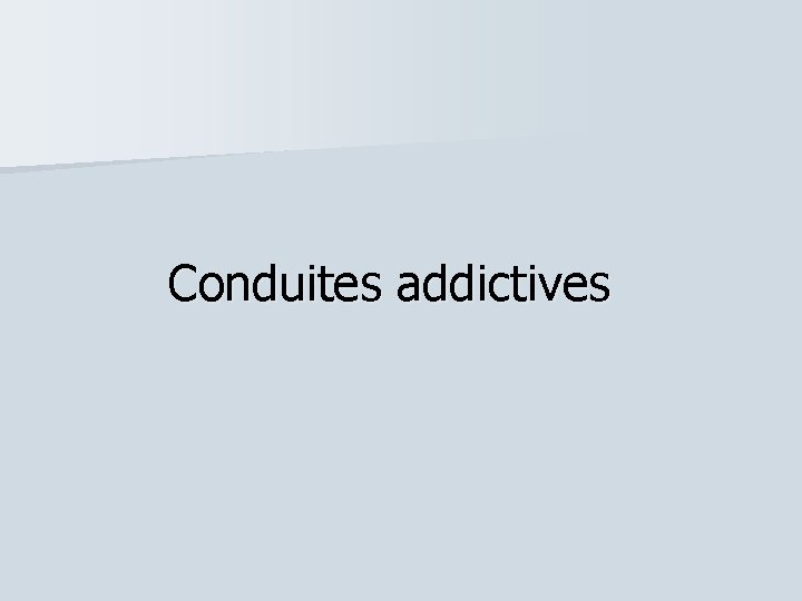 Conduites addictives 
