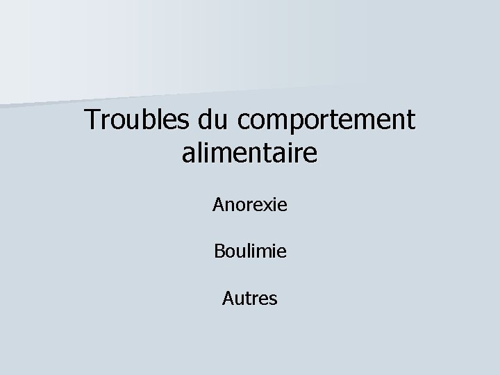 Troubles du comportement alimentaire Anorexie Boulimie Autres 