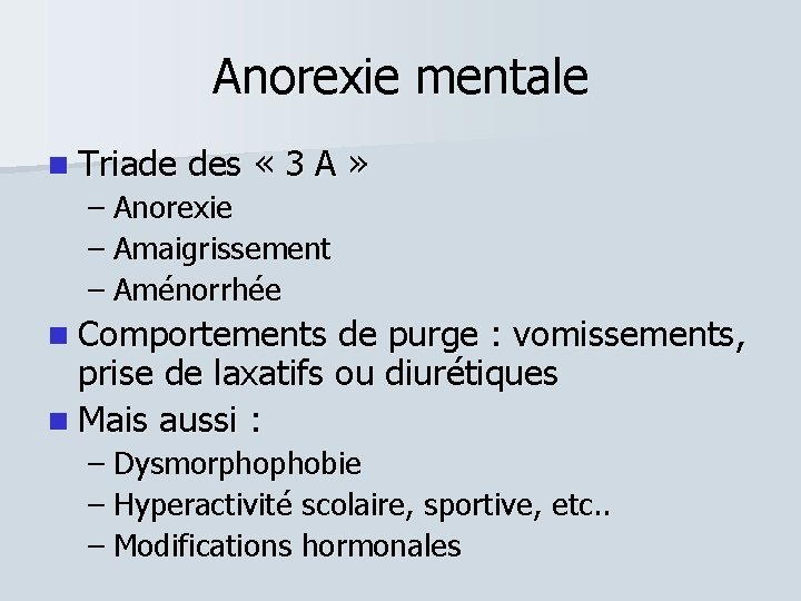 Anorexie mentale Triade des « 3 A » – Anorexie – Amaigrissement – Aménorrhée