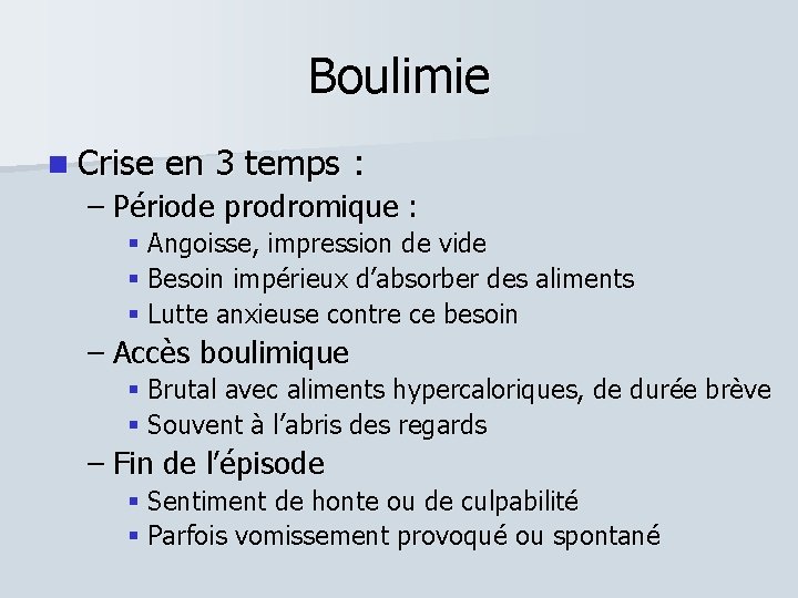 Boulimie Crise en 3 temps : – Période prodromique : Angoisse, impression de vide