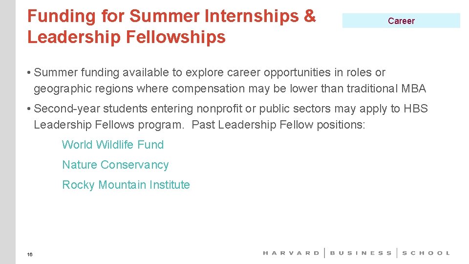 Funding for Summer Internships & Leadership Fellowships Career • Summer funding available to explore