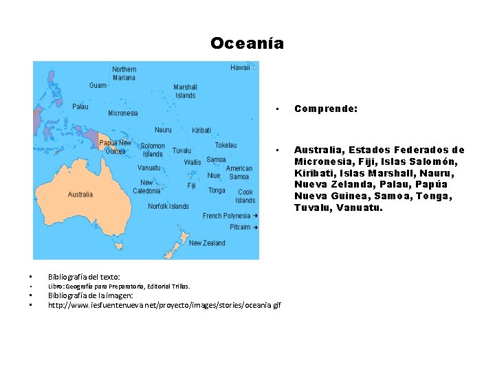 Oceanía • • • Comprende: • Australia, Estados Federados de Micronesia, Fiji, Islas Salomón,