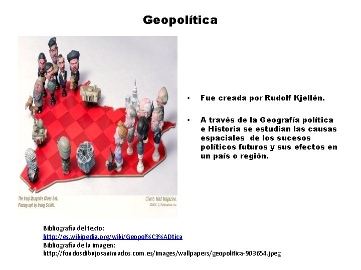 Geopolítica • Fue creada por Rudolf Kjellén. • A través de la Geografía política