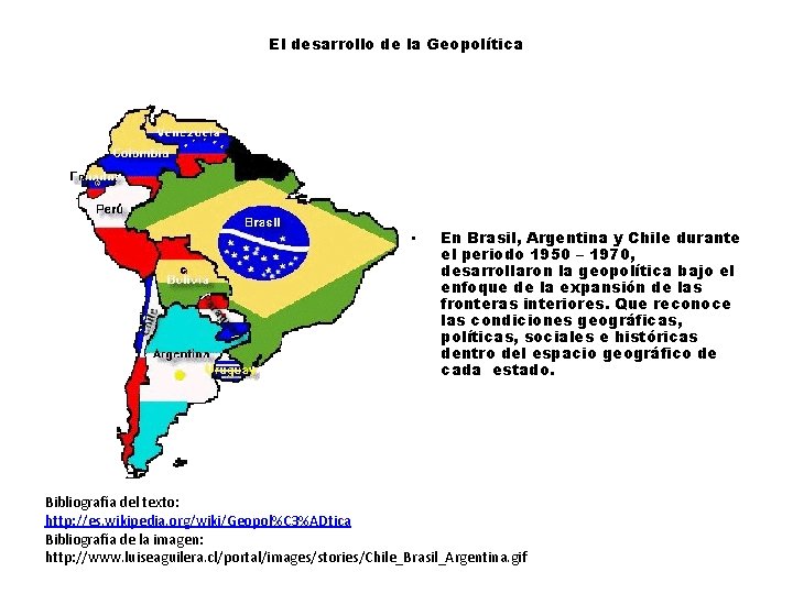 El desarrollo de la Geopolítica • En Brasil, Argentina y Chile durante el periodo