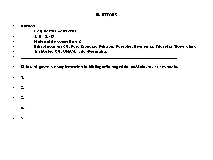 EL ESTADO • • Anexos Respuestas correctas 1. )D 2. ) B Material de