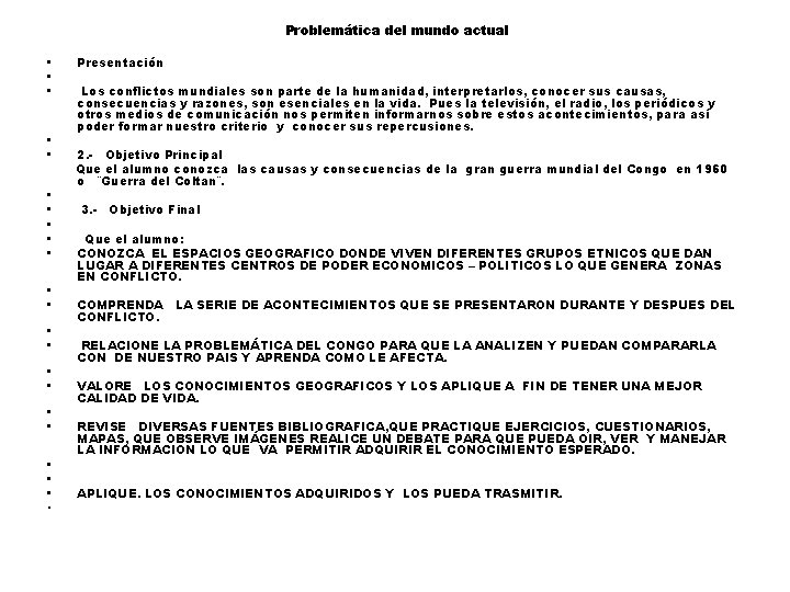 Problemática del mundo actual • • • • • • Presentación Los conflictos mundiales