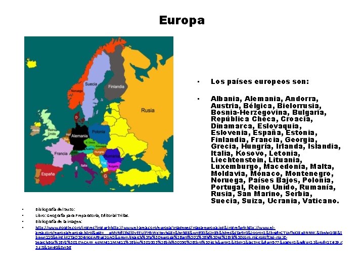 Europa • • • Los países europeos son: • Albania, Alemania, Andorra, Austria, Bélgica,