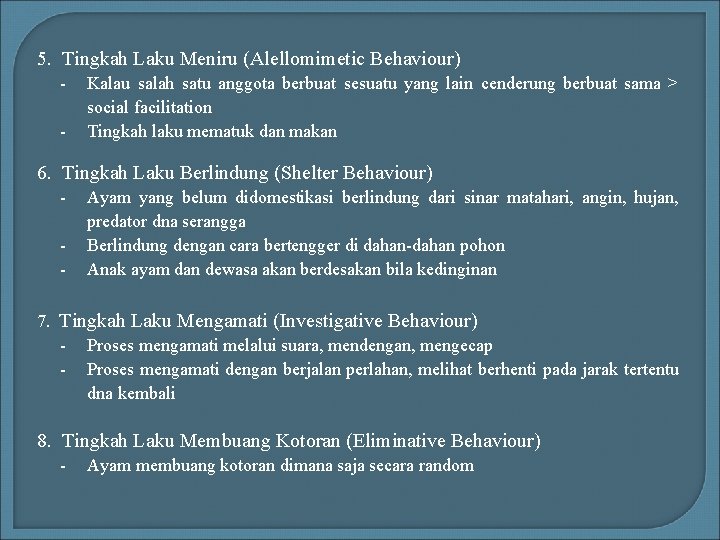 5. Tingkah Laku Meniru (Alellomimetic Behaviour) - Kalau salah satu anggota berbuat sesuatu yang