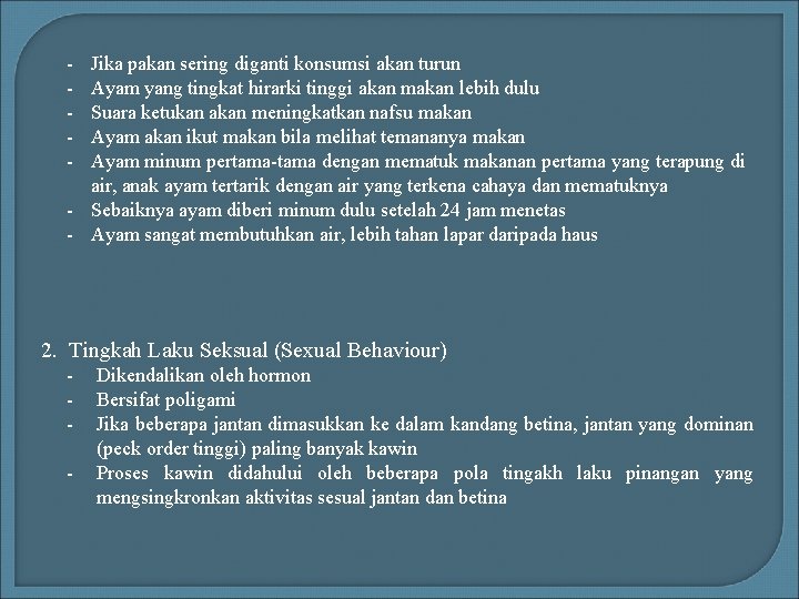 - Jika pakan sering diganti konsumsi akan turun Ayam yang tingkat hirarki tinggi akan