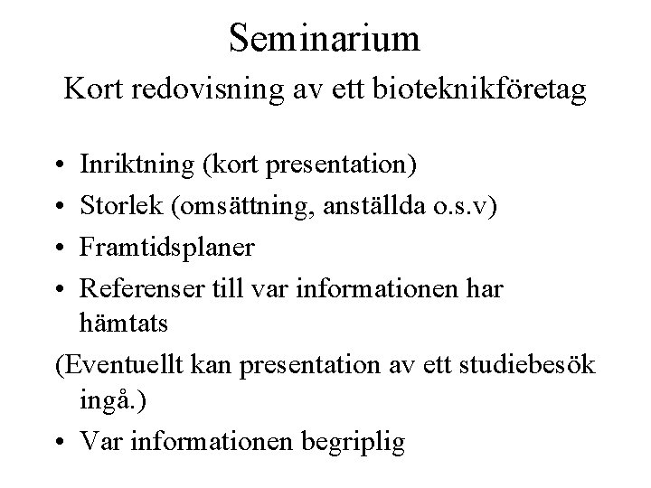 Seminarium Kort redovisning av ett bioteknikföretag • • Inriktning (kort presentation) Storlek (omsättning, anställda