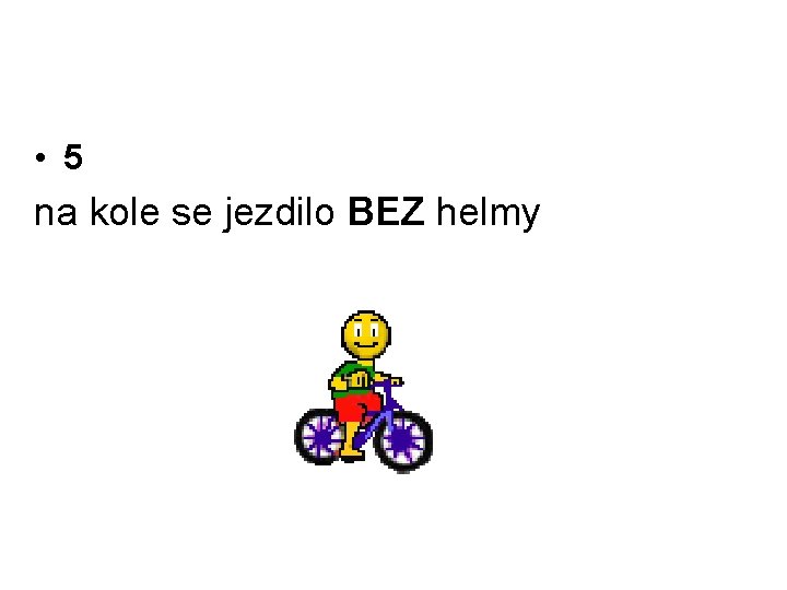  • 5 na kole se jezdilo BEZ helmy 