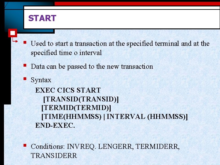 START § Used to start a transaction at the specified terminal and at the