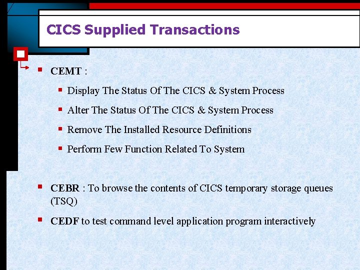 CICS Supplied Transactions § CEMT : § Display The Status Of The CICS &