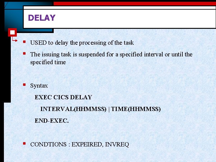 DELAY § § USED to delay the processing of the task § Syntax The