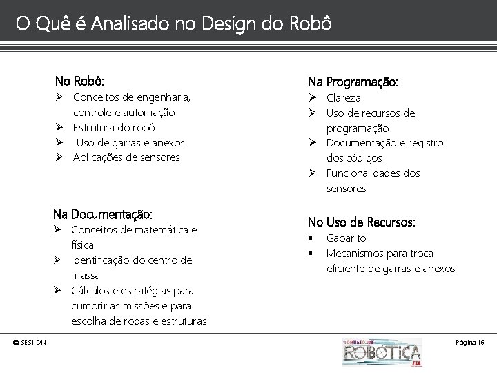 O Quê é Analisado no Design do Robô No Robô: Ø Conceitos de engenharia,