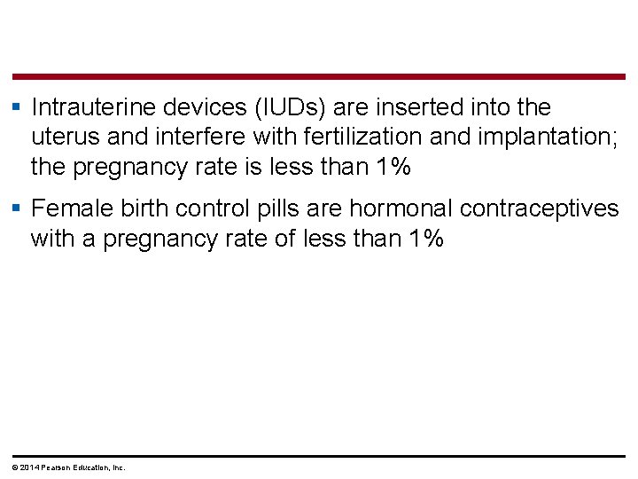 § Intrauterine devices (IUDs) are inserted into the uterus and interfere with fertilization and