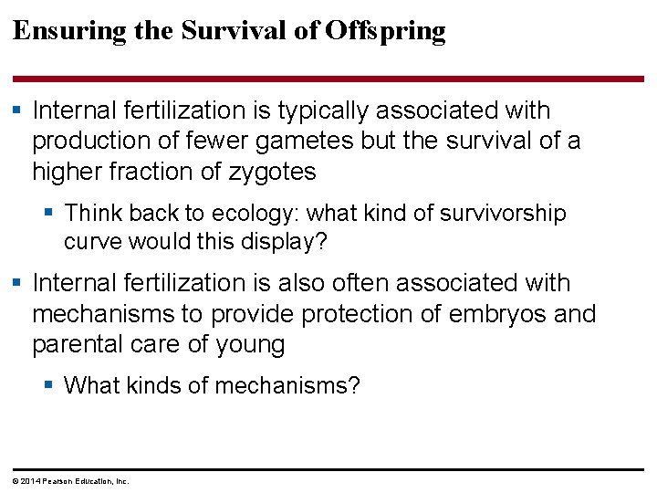 Ensuring the Survival of Offspring § Internal fertilization is typically associated with production of