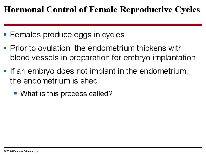 Hormonal Control of Female Reproductive Cycles § Females produce eggs in cycles § Prior